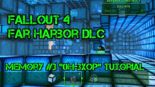 Fallout 4 DLC Far Harbor VR Memory 3 quot0H3XOPquot Tutorial Tips amp Tricks [upl. by Onimixam988]