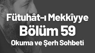 Muhyiddin İbn Arabiks  Fütuhatı Mekkiyye okuma ve şerhi 59 Bölüm [upl. by Aicineohp634]