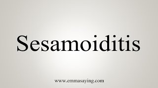 How To Say Sesamoiditis [upl. by Forrer]