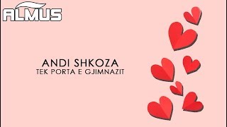 Andi Shkoza  Tek Porta e Gjimnazit Official Lyrics Audio [upl. by Yonit]