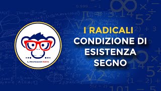 I Radicali  Le Condizioni di Esistenza ed il Segno [upl. by Schaefer]