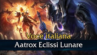 VO  Aatrox Eclissi Lunare  Italiano [upl. by Lin]