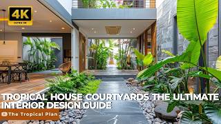 Tropical House Courtyards The Ultimate Interior Design Guide [upl. by Hal]