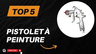 Top 5 Meilleur Pistolet à Peinture 2024  Les 5 Pistolet à Peinture Modèles [upl. by Annyrb]