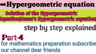 Part4 solution of Hypergeometric equation solution of Gauss hypergeometric equationfor BSc MSc and [upl. by Packton100]