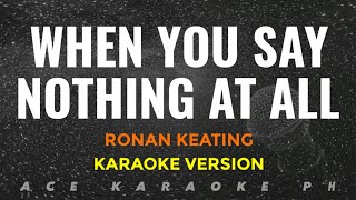 WHEN YOU SAY NOTHING AT ALL Ronan Keating  Karaoke Version [upl. by Guinevere]