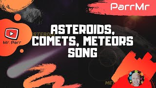 Asteroids Comets Meteors Song [upl. by Furmark976]