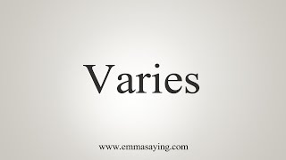 How To Say Varies [upl. by Newton]