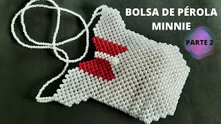 BOLSA DE PÉROLA MINNIE Parte 2  passo a passo super fácil de fazer [upl. by Ecart]