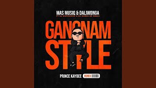 Mas Musiq amp Daliwonga  Gangnam Style Prince Kaybee Remix feat DJ Maphorisa amp Kabza De Small [upl. by Imugem]