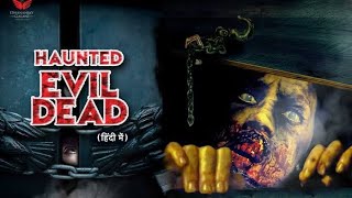 HAUNTED EVIL DEAD  Hollywood Horror Movie In Hindi Dubbed  Horror Movie In Hindi Dubbed Full HD [upl. by Teraj]