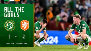 ALL THE GOALS  Ireland 12 Netherlands  UEFA Euro 2024 Qualifier Highlights [upl. by Venable]