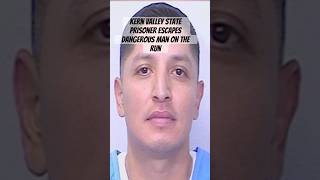 Kern valley state prisoner escapes Dangerous fugitive on the run 😳😳trending [upl. by Zeidman]