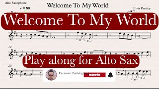 Welcome To My World  Elvis Presley  Play along for Alto Saxophone [upl. by Charity]