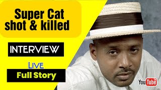 SUPER CAT Shot Dead INTERVIEW about ASSASSINATION attempt Super Cat is not dead MUST WATCH [upl. by Kerrin678]