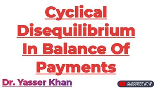 Cyclical Disequilibrium In Balance Of Payments  Balance Of Payments  International Economics  UGC [upl. by Arick970]