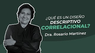 ¿Qué es un diseño descriptivo correlacional  Dra Rosario Martinez [upl. by Anwat]