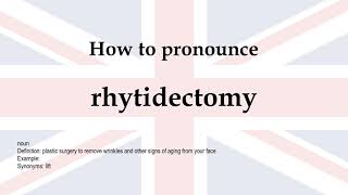 How to pronounce rhytidectomy  meaning [upl. by Schuler]