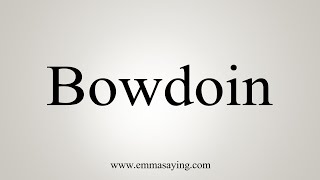 How To Say Bowdoin [upl. by Avitzur]