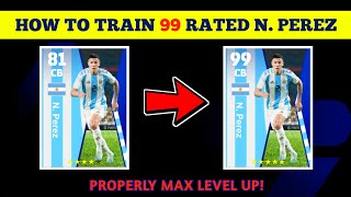 N PEREZ eFootball 2024 Train Players To Max Rating eFootball 24 Player Level Training Guide [upl. by Luz460]