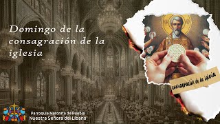 Divina Liturgia Maronita  Domingo de la Consagración de la Iglesia [upl. by Laeria]