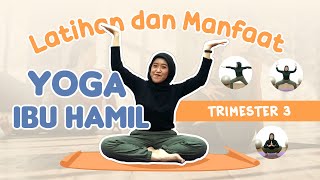 Latihan amp Manfaat Yoga Ibu Hamil Trimester 3  bersama Bidan Gita [upl. by Lienhard]