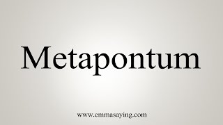 How To Say Metapontum [upl. by Adnuhsor417]