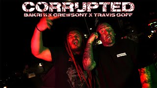 Bakri 11  Corrupted ft Crewsont amp Travis Goff [upl. by Fowler]