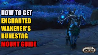 How to get Enchanted Wakeners Runestag WoW Mount Guide [upl. by Malvie]