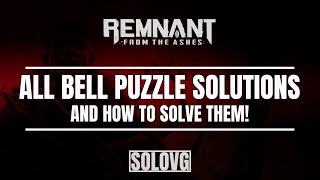 REMNANT FROM THE ASHES  All Bell Puzzle Solutions amp How to Solve Them [upl. by Issak887]