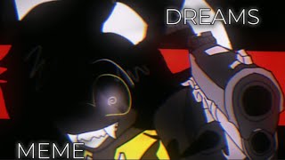 DREAMS  MEME  FW [upl. by Aicilic]