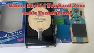 Where Should You Sand Your Table Tennis Blade [upl. by Suoiradal784]