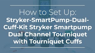 How to Set UpStrykerSmartPumpDualCuffKit Stryker Smartpump Dual Channel Tourniquet with Cuffs [upl. by Yelruc]