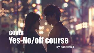 【COVER】 YesNooff course by kankeri63 [upl. by Einot]