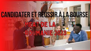 Candidater et réussir à la bourse MEAT de la Roumanie 2023 [upl. by Rehpetsirhc]