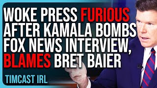 Woke Press FURIOUS After Kamala BOMBS Fox News Interview BLAMES Bret Baier [upl. by Jarret33]