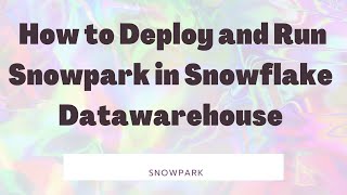 Day84 How to Deploy and Run Snowpark in Snowflake Datawarehouse [upl. by Aisnetroh]