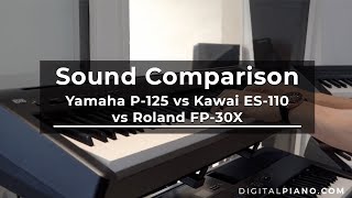 Sound Comparison Yamaha P125 vs Kawai ES110 vs Roland FP30X  Digitalpianocom [upl. by Oicnedurp661]