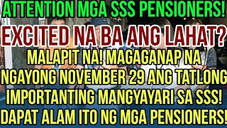 ✅SSS PENSIONERS EXCITED NA BA KAYO MAGAGANAP NA NGAYONG NOVEMBER 29 ANG TATLONG IMPORTANTING BAGAY [upl. by Nelsen]