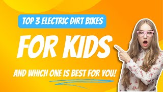 Top 3 Electric Dirt Bikes for Kids in 2024 The Ultimate Guide [upl. by Armalda]