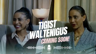 Tigist Waltenigus Official Podcast Trailer  ትዕግስት ዋልተንጉስ [upl. by Letty350]