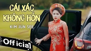 Cái Xác Không Hồn  Kim Jun See MV OFFICIAL [upl. by Essirehs]