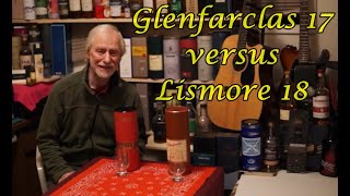 Glenfarclas 17 versus Lismore 18 [upl. by Reffinnej312]