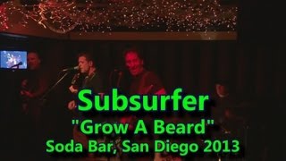 Subsurfer quotGrow A Beardquot Soda Bar San Diego 2013 [upl. by Ardnaxela]