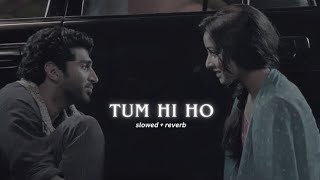 Arijit Singh  Tum Hi Ho SlowedReverb [upl. by Kathye]