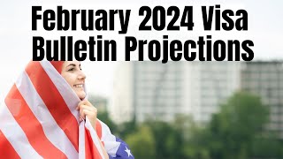 February 2024 Visa Bulletin Projections Family amp Employment Insights State Department Visa Expert [upl. by Bunns]