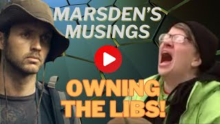 Marsdens Daily Musings OWNING THE LIBS [upl. by Alrak72]