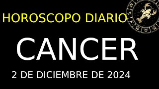 Horóscopo Diario  Cancer  2 de Diciembre de 2024 [upl. by Assirroc]