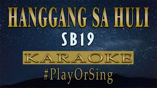 Hanggang Sa Huli  SB19 KARAOKE VERSION [upl. by Dyal907]