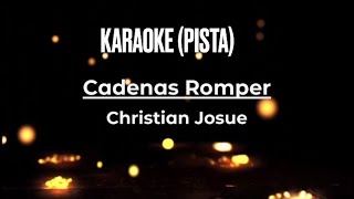 Cadenas Romper  karaoke pista y con letras  Christian Josué [upl. by Snowman187]